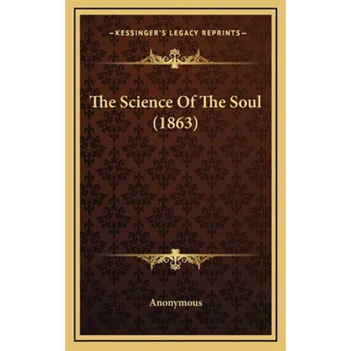 The Science Of The Soul (1863) - Hardcover
