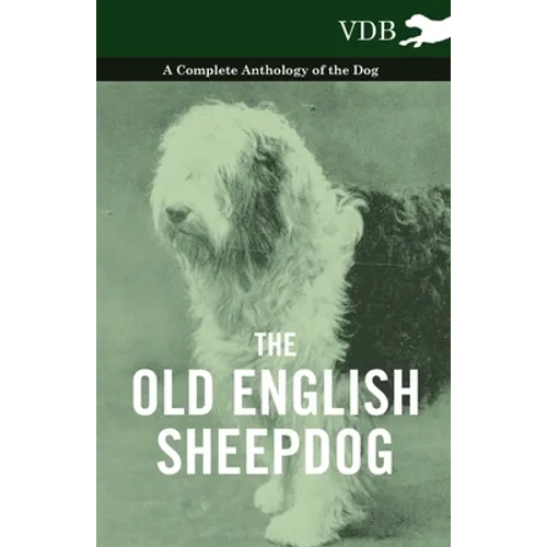 The Old English Sheepdog - A Complete Anthology of the Dog - Paperback