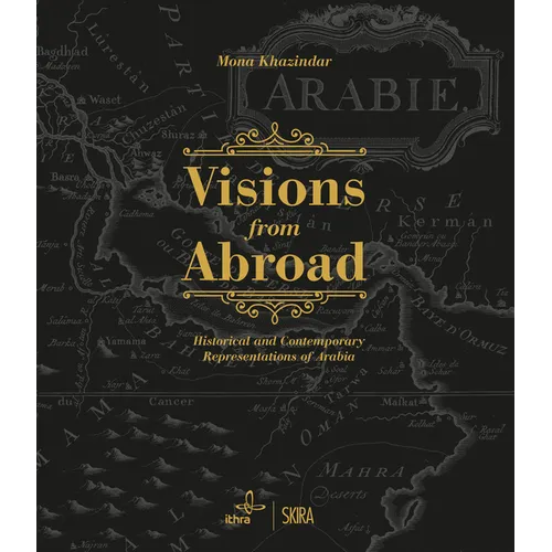Visions from Abroad: Historical and Contemporary Representations of Arabia - Hardcover