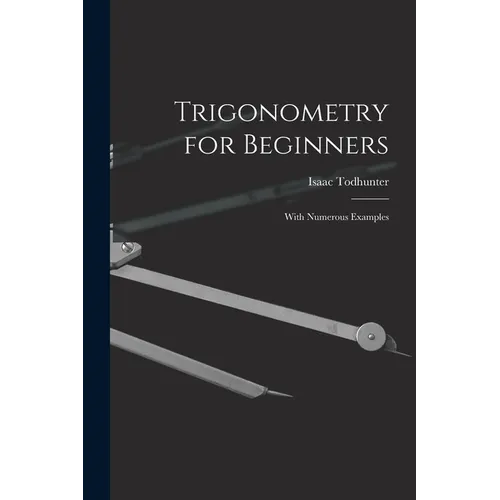 Trigonometry for Beginners: With Numerous Examples - Paperback