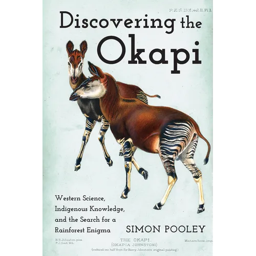 Discovering the Okapi: Western Science, Indigenous Knowledge, and the Search for a Rainforest Enigma - Paperback