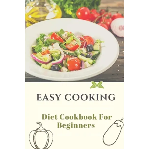 Easy Cooking: Diet Cookbook For Beginners: Diet For Beginner - Paperback