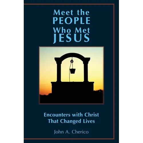 Meet the People Who Met Jesus: Encounters with Christ That Changed Lives - Paperback