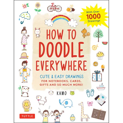 How to Doodle Everywhere: Cute & Easy Drawings for Notebooks, Cards, Gifts and So Much More - Paperback