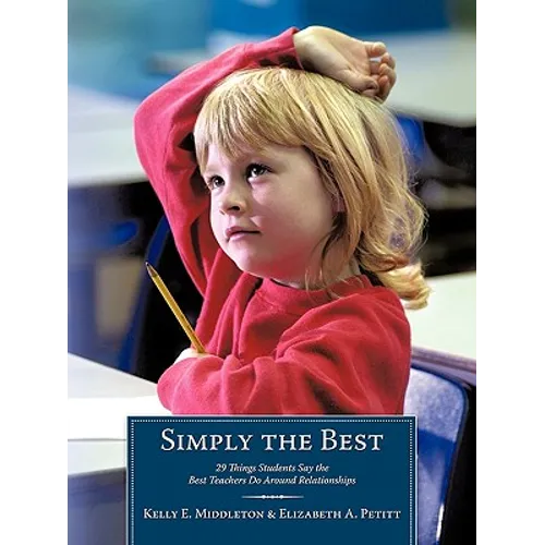 Simply the Best: 29 Things Students Say the Best Teachers Do Around Relationships - Paperback