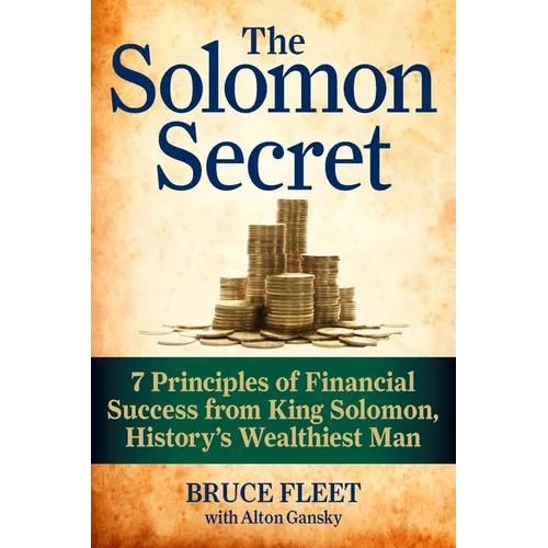 The Solomon Secret: 7 Principles of Financial Success from King Solomon, History's Wealthiest Man - Paperback