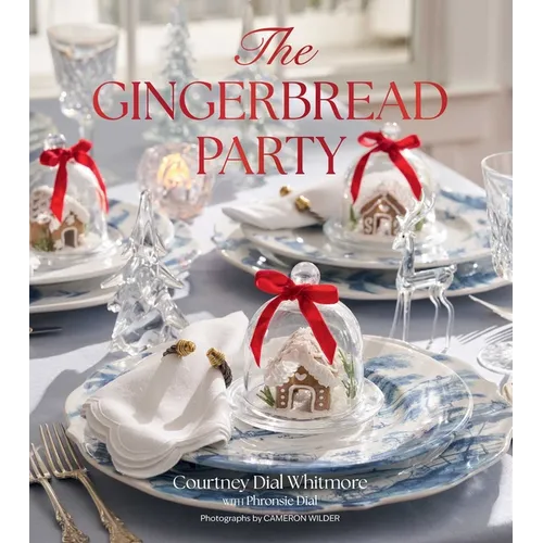 The Gingerbread Party: Recipes and Traditions for Christmas Entertaining - Hardcover