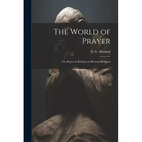 The World of Prayer: Or, Prayer in Relation to Personal Religion - Paperback