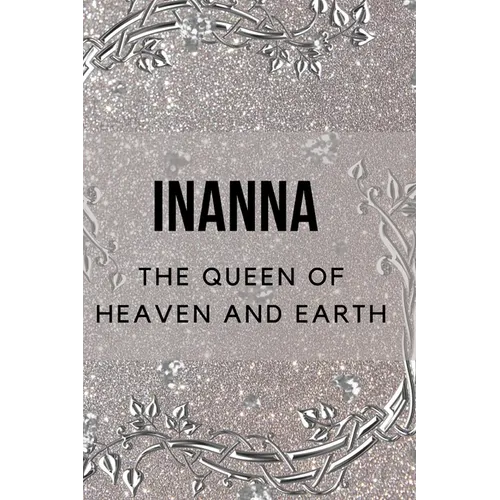 Inanna - The Queen of Heaven and Earth - Paperback
