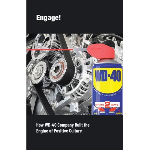 Engage!: How WD-40 Company Built the Engine of Positive Culture - Paperback