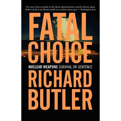 Fatal Choice: Nuclear Weapons: Survival or Sentence - Paperback