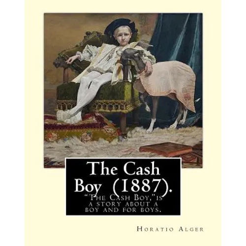 The Cash Boy (1887). By: Horatio Alger: 