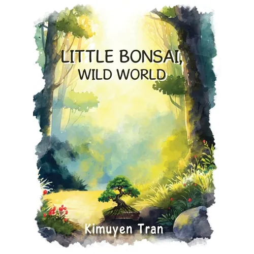 Little Bonsai, Wild World - Hardcover