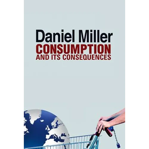 Consumption and Its Consequences - Hardcover