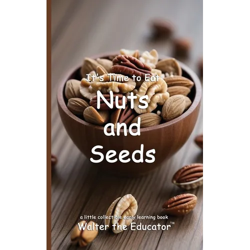 It's Time to Eat Nuts and Seeds - Paperback