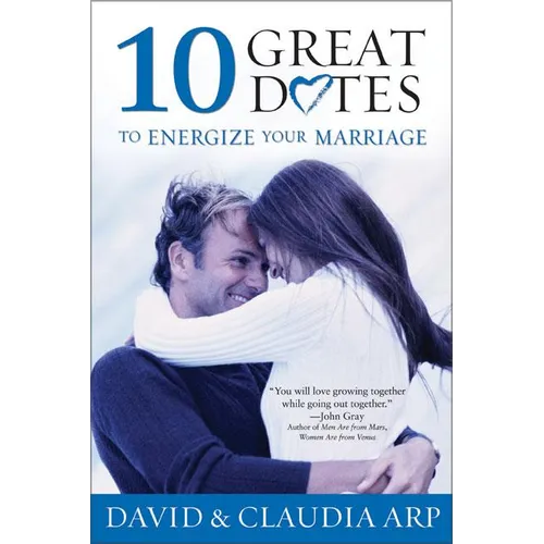 10 Great Dates to Energize Your Marriage: The Best Tips from the Marriage Alive Seminars - Paperback