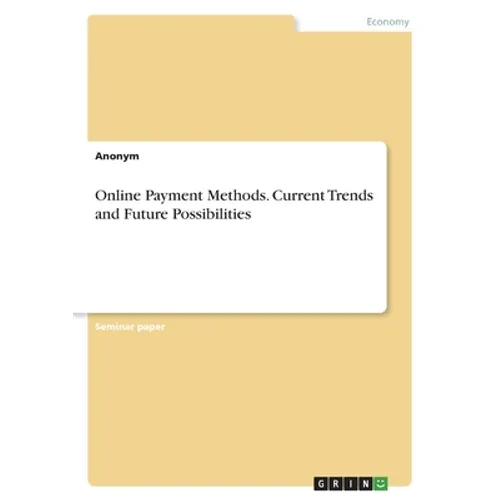 Online Payment Methods. Current Trends and Future Possibilities - Paperback