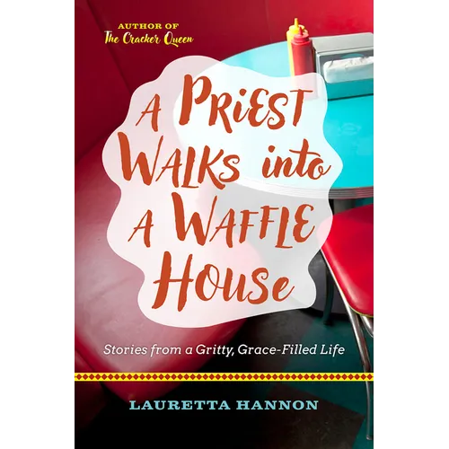 A Priest Walks Into a Waffle House: Stories from a Gritty, Grace-Filled Life - Paperback