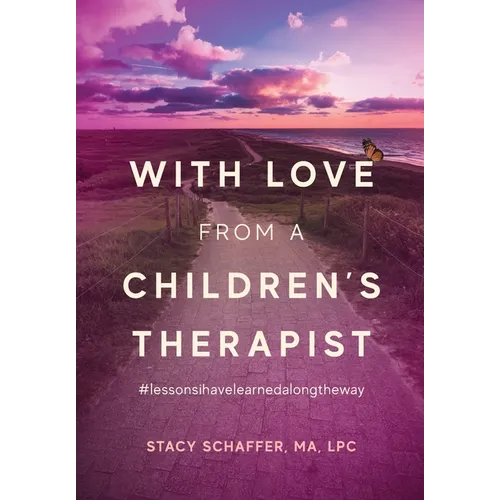 With Love from a Children's Therapist: #lessonsihavelearnedalongtheway - Hardcover