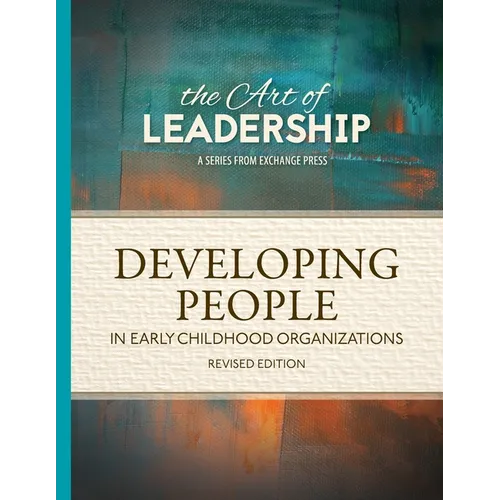 Art of Leadership Developing People in Early Childhood Organizations - Paperback