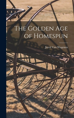 The Golden Age of Homespun - Hardcover