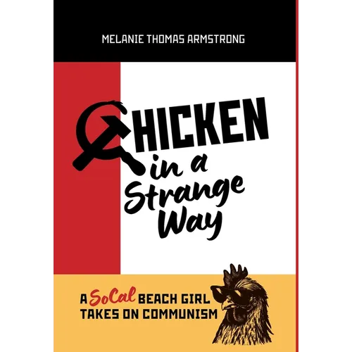 Chicken in a Strange Way: A SoCal Beach Girl Takes on Communism - Hardcover