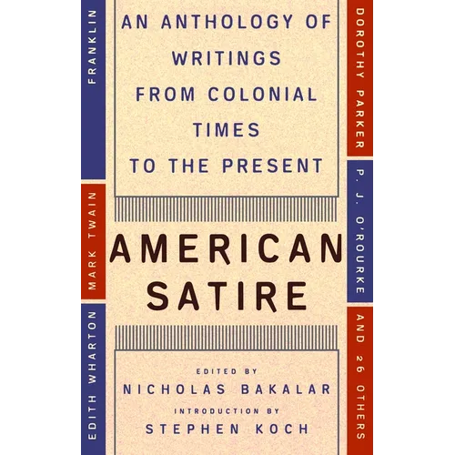 American Satire: An Anthology of Writings from Colonial Times to the Present - Paperback