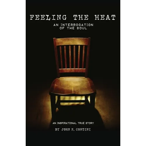 Feeling The Heat: An Interrogation of the Soul - Paperback