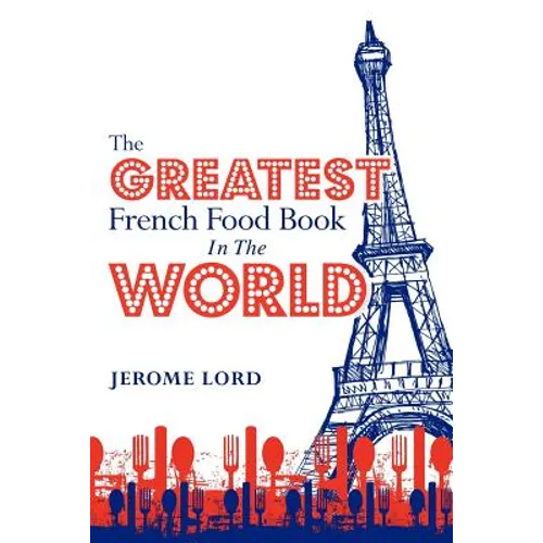 The Greatest French Food Book In The World - Paperback