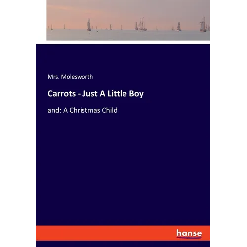 Carrots - Just A Little Boy: and: A Christmas Child - Paperback