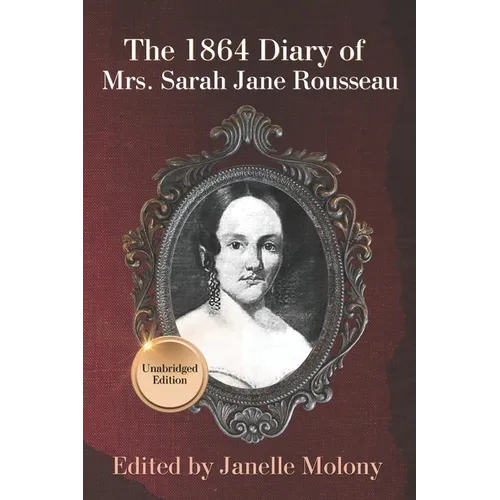The 1864 Diary of Mrs. Sarah Jane Rousseau: Unabridged Edition - Paperback
