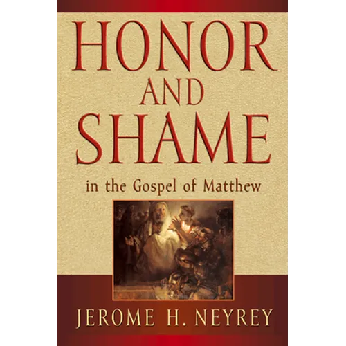 Honor and Shame in the Gospel of Matthew - Paperback