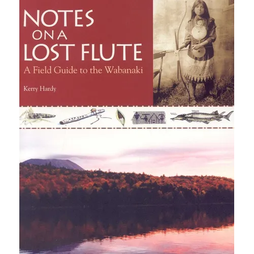 Notes on a Lost Flute: A Field Guide to the Wabanaki - Paperback