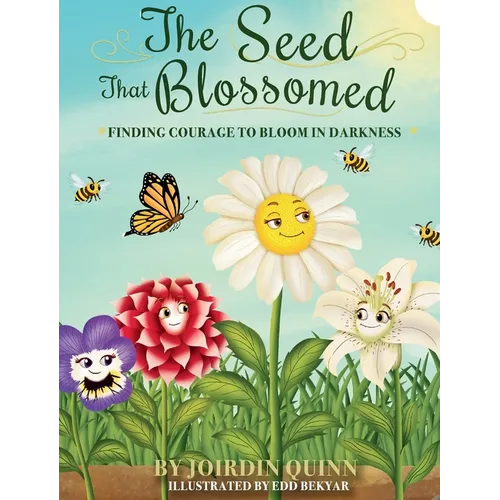 The Seed That Blossomed: Finding Courage To Bloom In Darkness - Hardcover