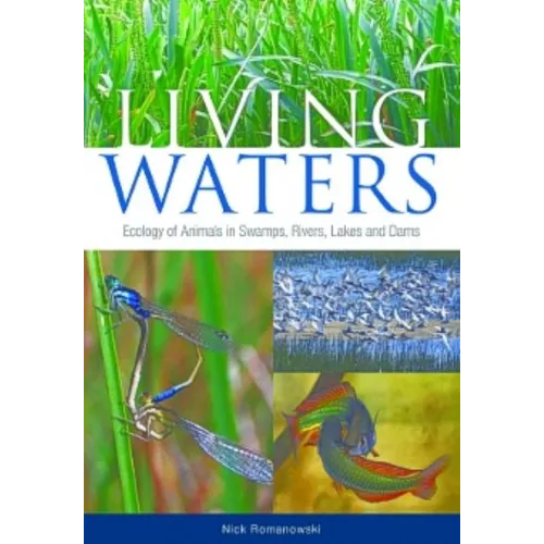 Living Waters: Ecology of Animals in Swamps, Rivers, Lakes and Dams - Paperback