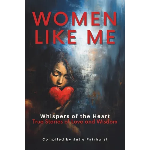 Women Like Me: Whispers of the Heart: True Stories of Love and Wisdom - Paperback