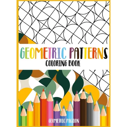 Geometric Patterns Coloring Book: A Relaxing Coloring book for adults with mindfulness and stress relief patterns
