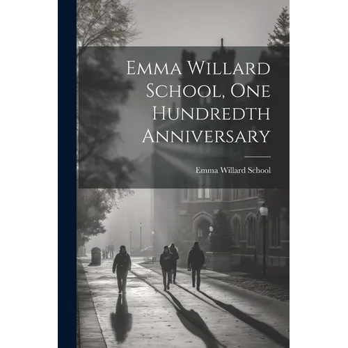 Emma Willard School, One Hundredth Anniversary - Paperback
