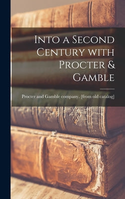 Into a Second Century With Procter & Gamble - Hardcover