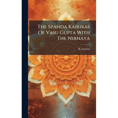 The Spanda Kairikas Of Vasu Gupta With The Nirnaya - Hardcover