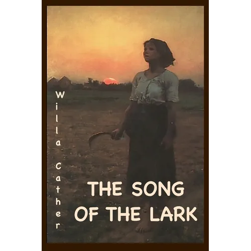 The Song of the Lark: Annotated Edition - Paperback