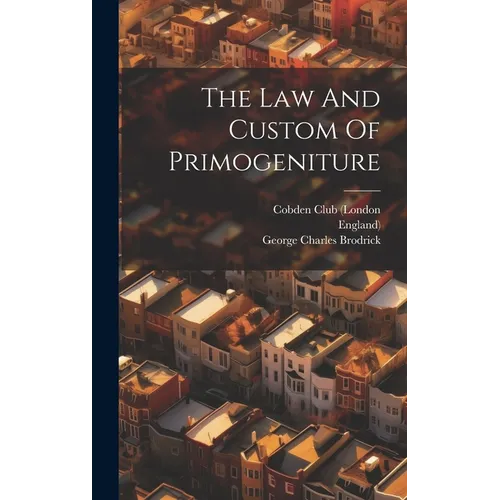 The Law And Custom Of Primogeniture - Hardcover