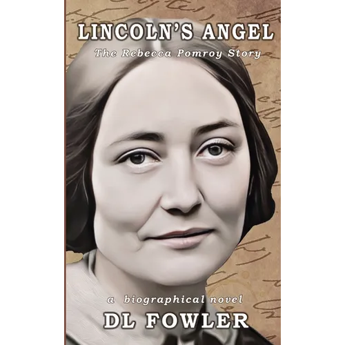Lincoln's Angel: The Rebecca Pomroy Story - Hardcover