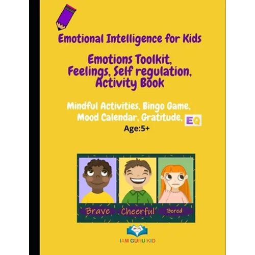 Emotional Intelligence for Kids: Emotions toolkit, Feelings, Self-regulation, Effective Communication, Activity Book - Paperback