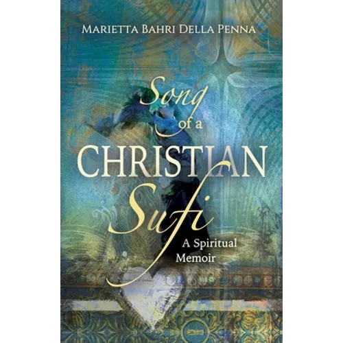 Song of a Christian Sufi: A Spiritual Memoir - Paperback