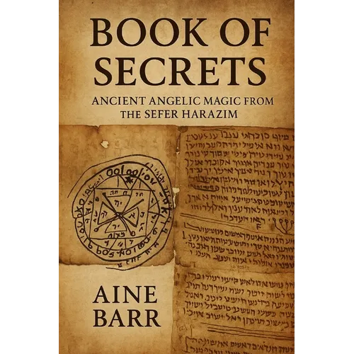 Book of Secrets: Ancient Angelic Magic from the Sefer HaRazim - Paperback