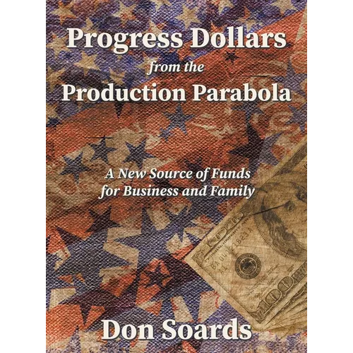 Progress Dollars From The Production Parabola - Hardcover
