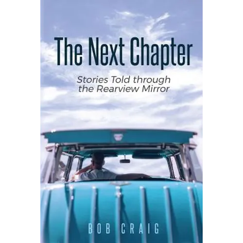 The Next Chapter: Stories Told through the Rearview Mirror - Paperback
