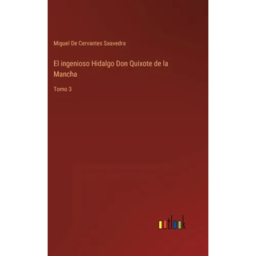 El ingenioso Hidalgo Don Quixote de la Mancha: Tomo 3 - Hardcover