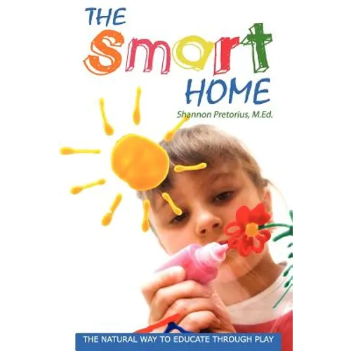 The Smart Home: The Natural Way to Educate through Play. - Paperback